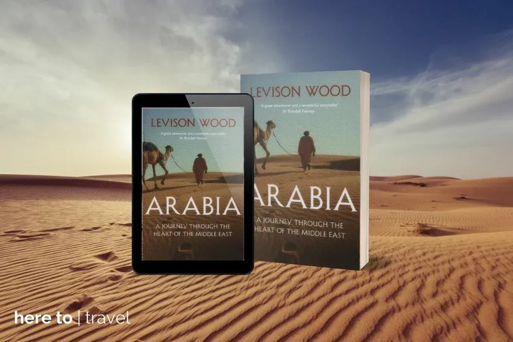 Arabia: A Journey Through The Heart of the Middle East – Levison Wood